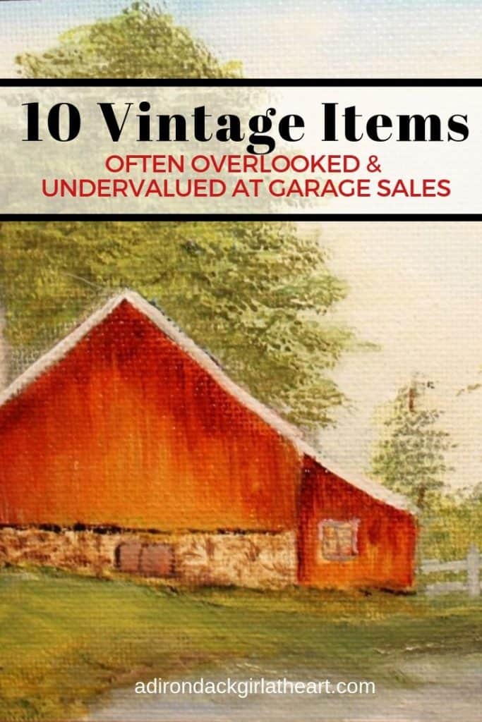 10 Vintage Items Often Overlooked & Undervalued at Garage Sales adirondackgirlaheart.com painting of a red barn with text overlay: 10 vintage items often overlooked & Undervalued at garage sales