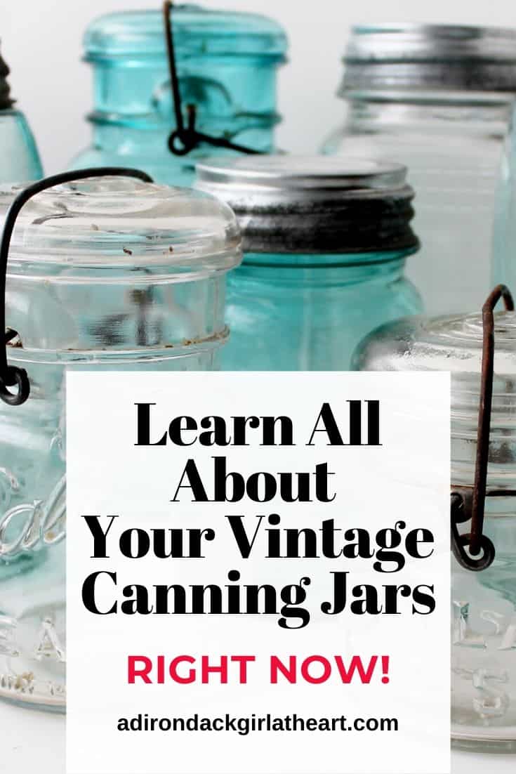 A Guide to Vintage Canning Jars [History & Values] • Adirondack Girl