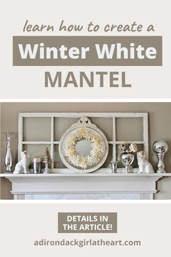 learn how to create a winter white mantel