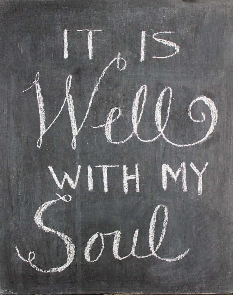 Closeup of chalboard art--It is Well with my Soul