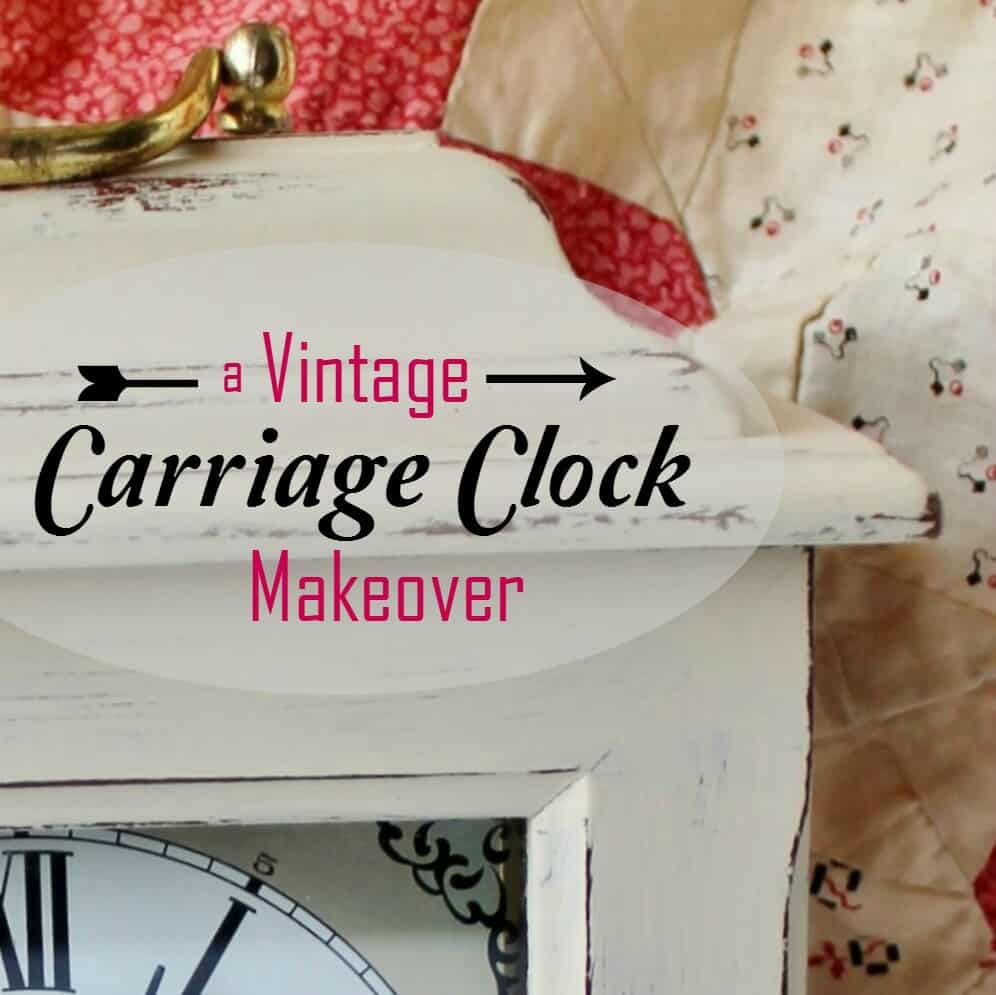 Vintage Carriage Clock Makeover • Adirondack Girl @ Heart