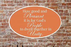 Psalm 133:1 How good and pleasant it is....unity