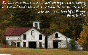 With wisdom a house is built