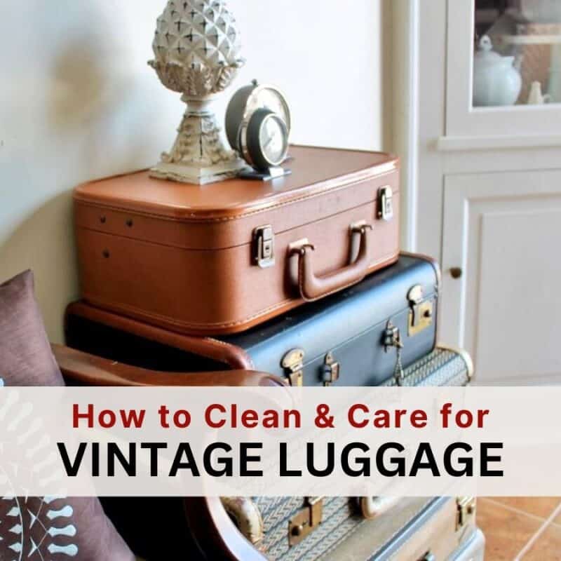 A stack of suitcases with text: how to clean & care for vintage luggage
