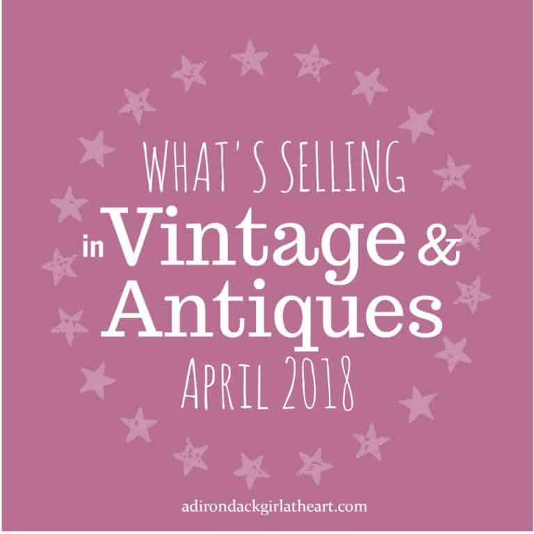 What's Selling in Vintage & Antiques April 2018