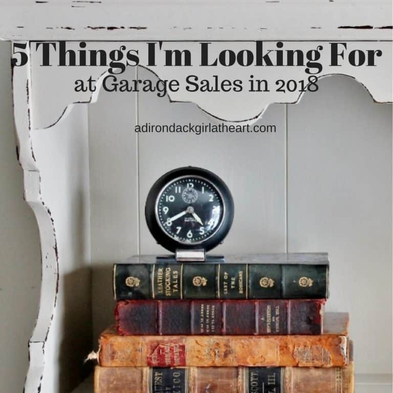 Five Things I'm Looking For at Garage Sales in 2018 adirondackgirlatheart.com