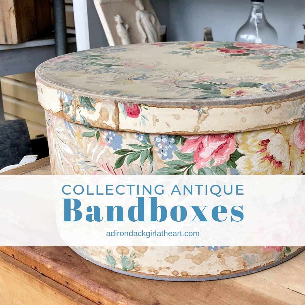 Antique Bandbox Guide History FREEBIE Adirondack Girl Heart