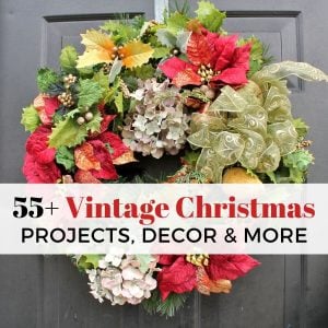 Christmas wreath with text overlay: 55+ vintage Christmas projects, decor, & More