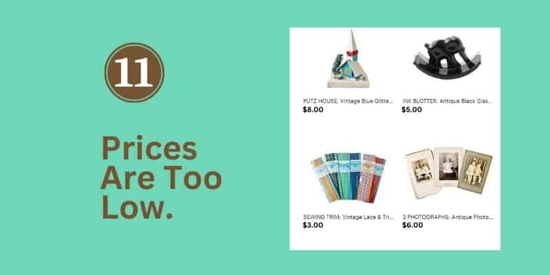 11 Prices are too low (image: Etsy shop listings of putz house, elephant blotter, trim, photos)