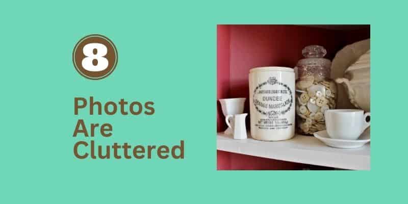 8. Photos are cluttered (image of dundee crock and buttons in jar)