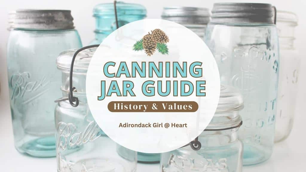 ~ Like to Learn More About Vintage Canning Jars? • Adirondack Girl @ Heart