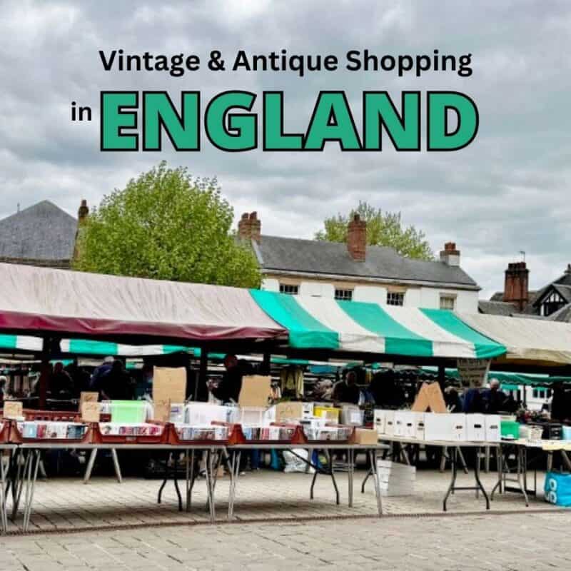 image of a UK Market with overlay: Vintage & Antique shopping in England