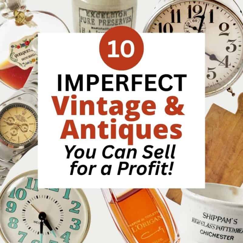 Miscellaneous vintage items with text: 10 imperfect vintage & antiques You can sell for a profit